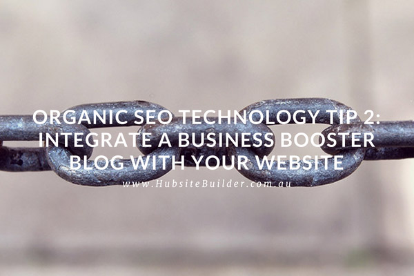 Organic SEO Technology Tips in Integrate A Business Booster Blog With Your Website
